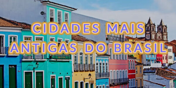 Cidades Mais Antigas do Brasil