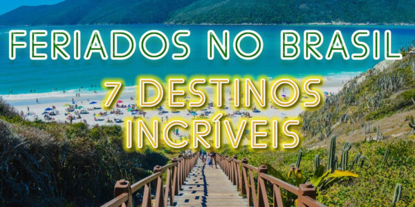 Feriados no Brasil: 7 Destinos Incríveis